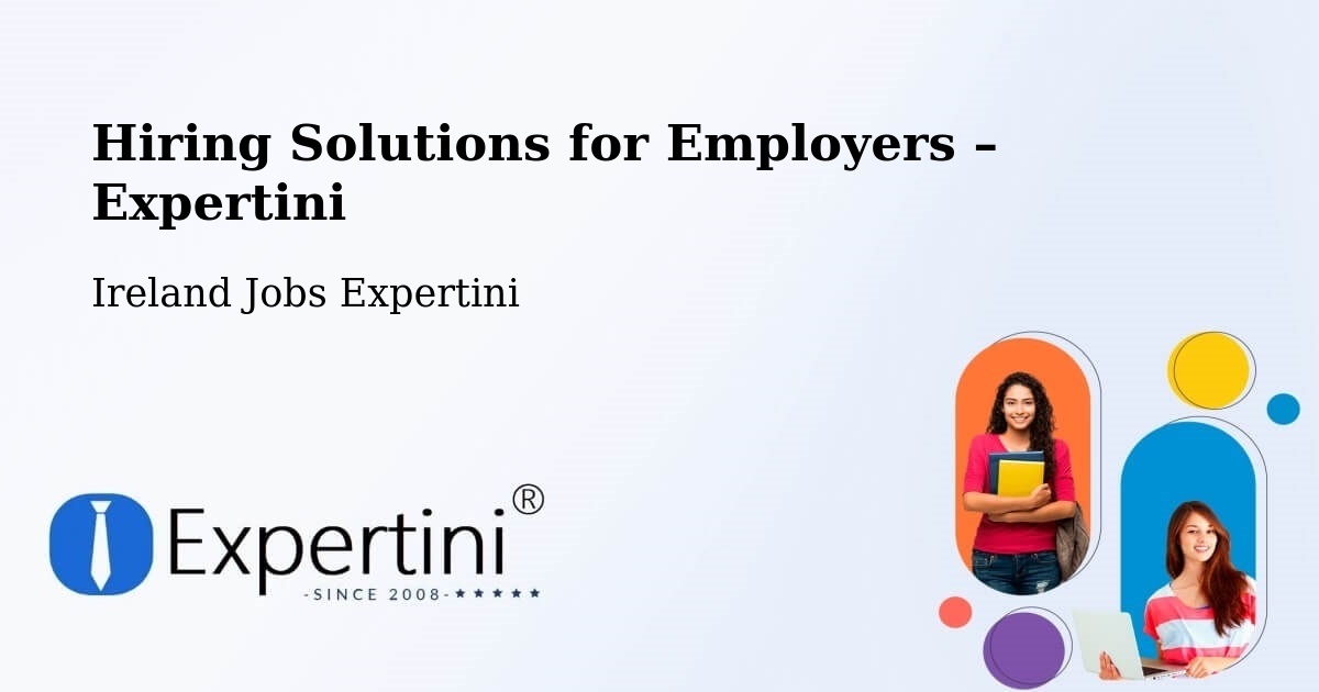 Hiring Solutions for Employers in Milltown - Milltown, Ireland Jobs Expertini