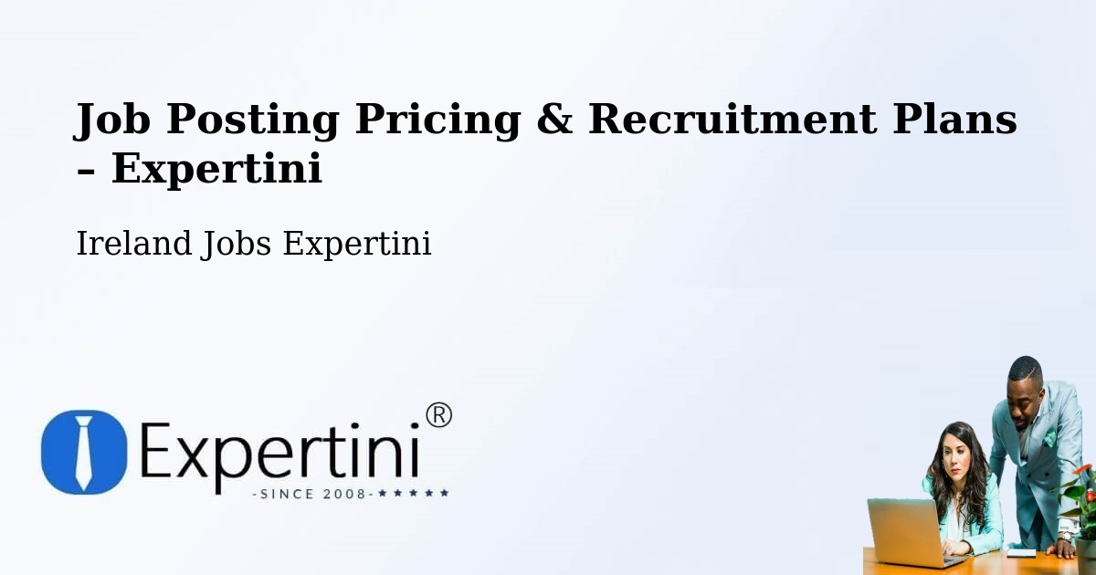 Job Posting Pricing & Recruitment Plans – Milltown - Milltown, Ireland Jobs Expertini
